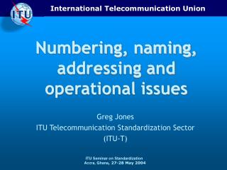 Numbering, naming, addressing and operational issues