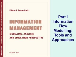 Part I Information Flow Modelling: Tools and Approaches