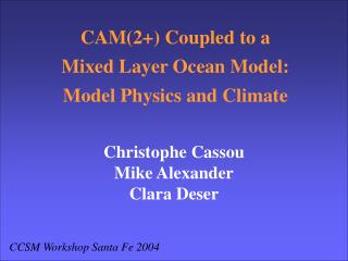 CAM(2+) Coupled to a Mixed Layer Ocean Model: Model Physics and Climate