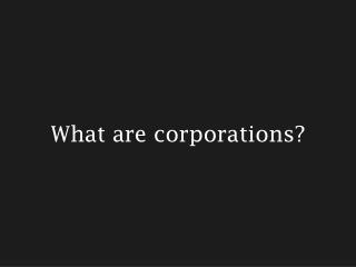 What are corporations?