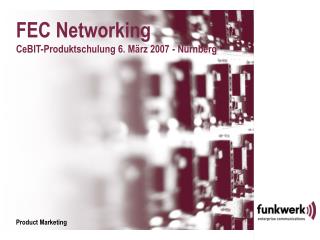 FEC Networking CeBIT-Produktschulung 6. März 2007 - Nürnberg