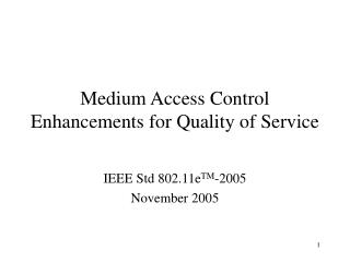 Medium Access Control Enhancements for Quality of Service