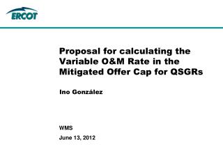 Proposal for calculating the Variable O&amp;M Rate in the Mitigated Offer Cap for QSGRs