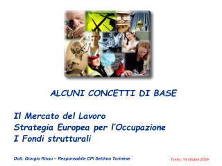 ALCUNI CONCETTI DI BASE Il Mercato del Lavoro Strategia Europea per l’Occupazione