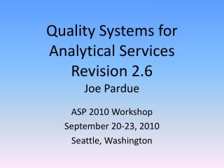Quality Systems for Analytical Services Revision 2.6 Joe Pardue