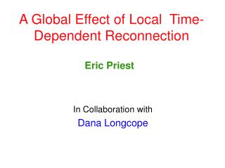 A Global Effect of Local Time-Dependent Reconnection