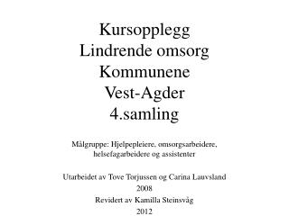 Kursopplegg Lindrende omsorg Kommunene Vest-Agder 4.samling