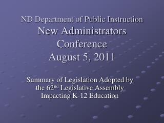 ND Department of Public Instruction New Administrators Conference August 5, 2011