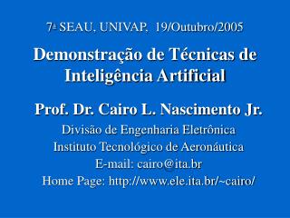 7 a SEAU, UNIVAP, 19/Outubro/2005 Demonstração de Técnicas de Inteligência Artificial