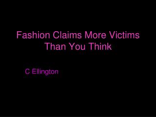 Fashion Claims More Victims Than You Think