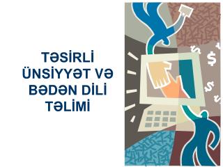 T ƏSİRLİ ÜNSİYYƏT V Ə B Ə D Ə N DİLİ TƏLİMİ