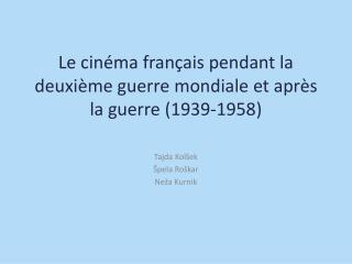 Le cinéma français pendant la deuxième guerre mondiale et après la guerre (1939-1958)