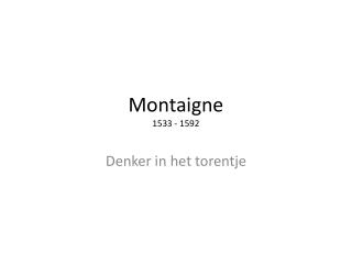 Montaigne 1533 - 1592
