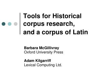 Tools for Historical corpus research, and a corpus of Latin