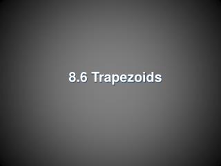 8.6 Trapezoids