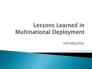 Lessons Learned in Multinational Deployment