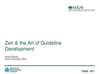 Zen &amp; the Art of Guideline Development Duncan Service Senior Information Officer