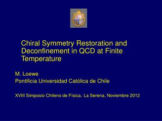 Chiral Symmetry Restoration and Deconfinement in QCD at Finite Temperature M. Loewe