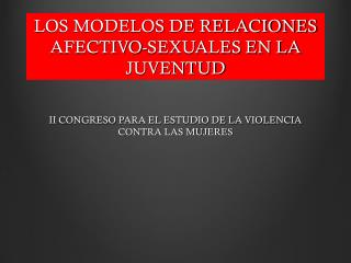 LOS MODELOS DE RELACIONES AFECTIVO-SEXUALES EN LA JUVENTUD