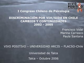 I Congreso Chileno de Psicología DISCRIMINACIÓN POR VIH/SIDA EN CHILE CAMBIOS Y CONTINUIDADES