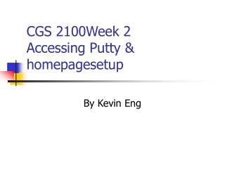 CGS 2100Week 2 Accessing Putty &amp; homepagesetup