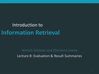 Hinrich Schütze and Christina Lioma Lecture 8: Evaluation &amp; Result Summaries