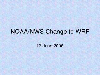 NOAA/NWS Change to WRF