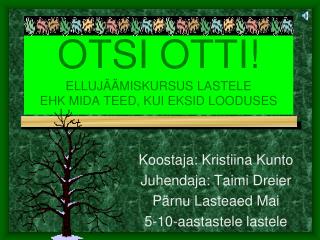 OTSI OTTI! ELLUJÄÄMISKURSUS LASTELE EHK MIDA TEED, KUI EKSID LOODUSES