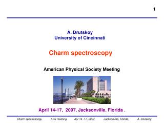 A. Drutskoy University of Cincinnati