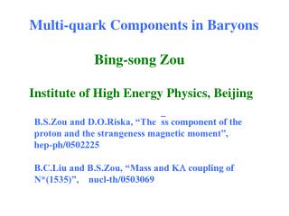 Multi-quark Components in Baryons Bing-song Zou Institute of High Energy Physics, Beijing