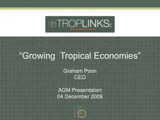 “Growing Tropical Economies”