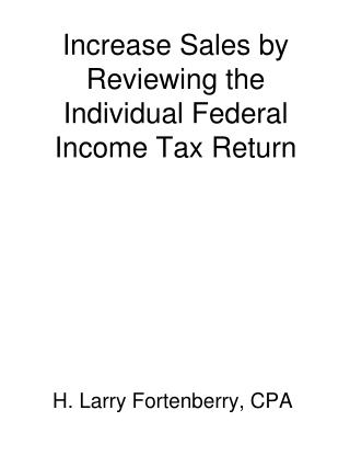 Increase Sales by Reviewing the Individual Federal Income Tax Return