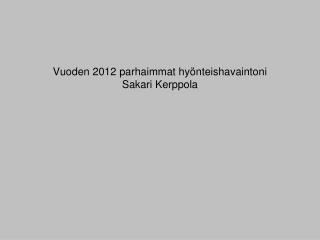 Vuoden 2012 parhaimmat hyönteishavaintoni Sakari Kerppola