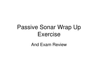 Passive Sonar Wrap Up Exercise