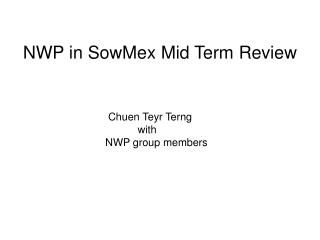 NWP in SowMex Mid Term Review