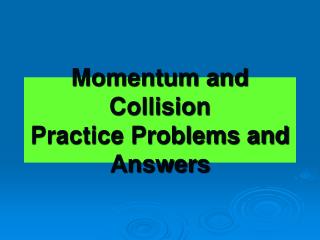 Momentum and Collision Practice Problems and Answers