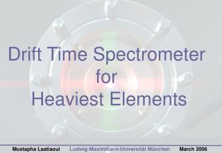 Drift Time Spectrometer for Heaviest Elements