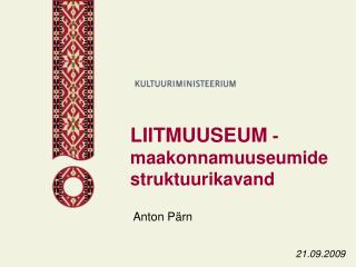 LIITMUUSEUM - maakonnamuuseumide struktuurikavand