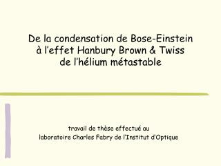 De la condensation de Bose-Einstein à l’effet Hanbury Brown &amp; Twiss de l’hélium métastable
