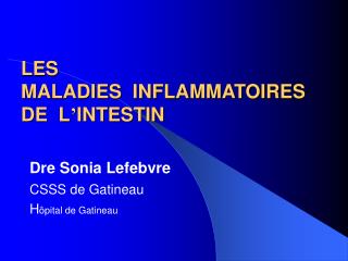 LES MALADIES INFLAMMATOIRES DE L ’ INTESTIN