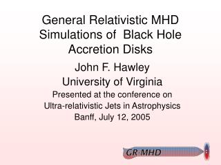 General Relativistic MHD Simulations of Black Hole Accretion Disks