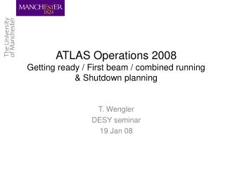 ATLAS Operations 2008 Getting ready / First beam / combined running &amp; Shutdown planning
