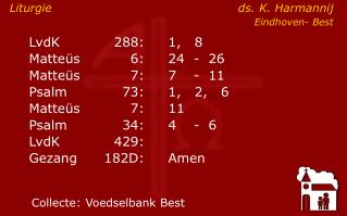 LvdK	288:	1, 8		 	Matteüs	6:	24	- 26 	Matteüs	7: 	7	- 11	 	Psalm	73:	1, 2, 6