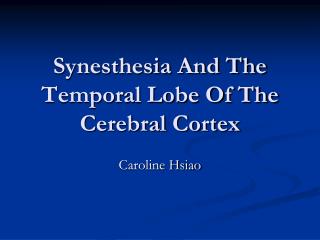 Synesthesia And The Temporal Lobe Of The Cerebral Cortex