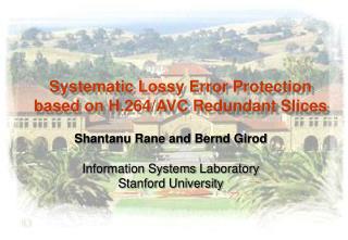 Systematic Lossy Error Protection based on H.264/AVC Redundant Slices