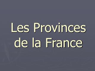 Les Provinces de la France