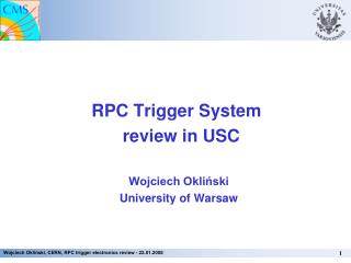 RPC Trigger System   review in USC Wojciech Okliński University of Warsaw