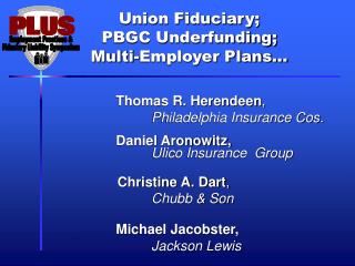 Union Fiduciary; PBGC Underfunding; Multi-Employer Plans…