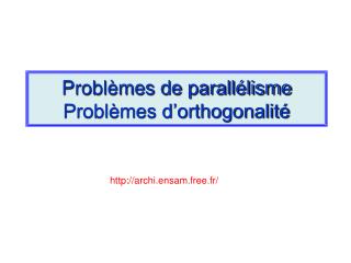 Problèmes de parallélisme Problèmes d’orthogonalité