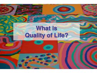 What is Quality of Life?